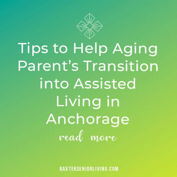 Transition into Assisted Living in Anchorage